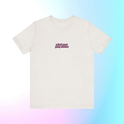 Chloe "mind your gray matter" T-Shirt